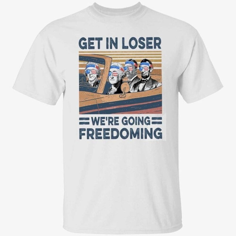Get In Loser Were Going Freedoming Funny Political Meme Protest Graphic T-Shirt - Picture 1 of 5